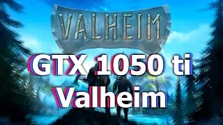 Gtx 1050 ti valheim | настройки, fps.