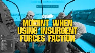 SQUAD | Moment when using Insurgent Forces faction