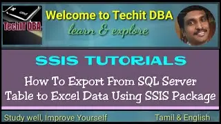 PART 15 HOW TO EXPORT FROM SQL SERVER TABLE TO EXCEL DATA USING SSIS PACKAGE(TAMIL) | TechIT DBA
