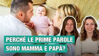 Perchè le prime parole del bambino sono mamma e papà?
