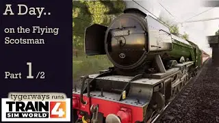 A Day on the Flying Scotsman, part 1/2: 500-subscribers on YouTube Special (Train Sim World)
