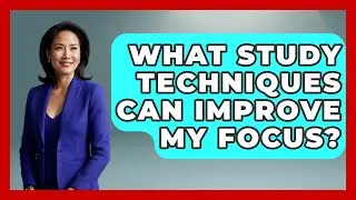 What Study Techniques Can Improve My Focus? | Ultimate Study Hacks