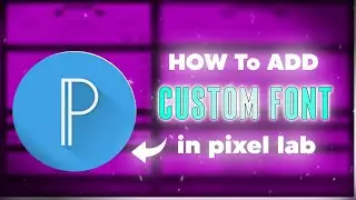 How to add custom fonts in Pixellab App😱|| make your logo and thumbnails attractive