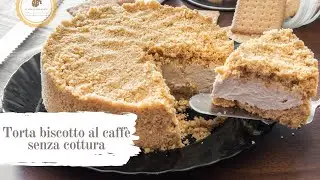 TORTA BISCOTTO AL CAFFÈ SENZA COTTURA facilissima e golosa