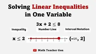 Solving Linear Inequalities in One Variable - Inequality, Number Line and Interval Notation