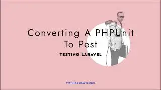 Converting a PHPUnit testsuite to Pest