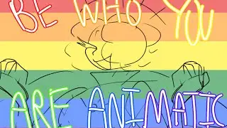 BE WHO YOU ARE FOR YOUR PRIDE (animatic)