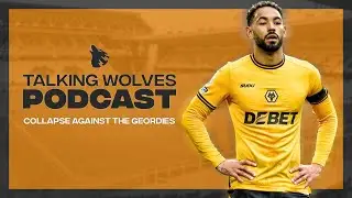 Collapse Against The Geordies - Talking Wolves Podcast
