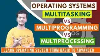 Difference between Multitasking, Multiprogramming and Multiprocessing | Operating system | CSE