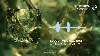 Soul Drive & Max Tase - Alternative Reality (Official Audio)