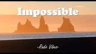 James Arthur - Impossible (Lyrics)