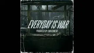 Enrichment - Everyday Is War [Beat/ Instrumental]