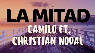 La Mitad - Camilo, Christian Nodal Letra Oficial (Official Lyrics)
