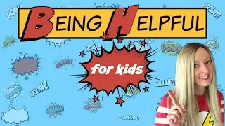 Being Helpful | Character Education
