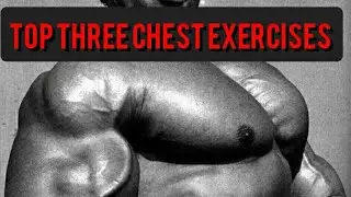 Top Three Chest Exercises
