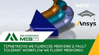 07. Tips&Tricks we Fluencie: Meshing 2: Fault tolerant workflow we fluent meshingu.