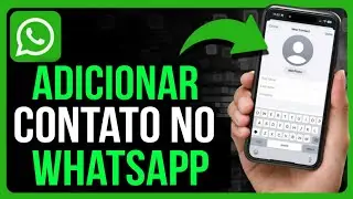 COMO ADICIONAR UM NOVO CONTATO NO WHATSAPP