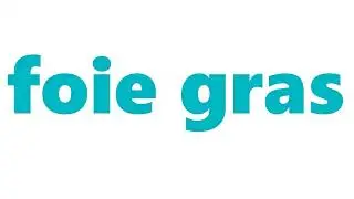 Foie Gras Meaning | Definition of Foie Gras