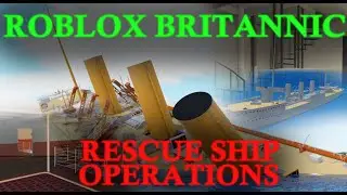 Sinking Ship: Roblox Britannic Rescue Ship Operations [OFFICIAL TRAILER]