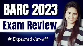 BARC 2023 Exam Review |  Paper Analysis | Expected Cutoff |Memory based questions|BARC Exam Analysis