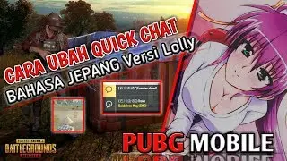 CARA UBAH QUICK CHAT BAHASA JEPANG VERSI LOLLY || PUBG MOBILE