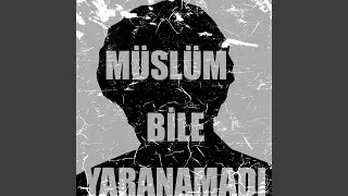 Müslüm Bile Yaranamadı