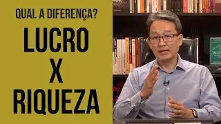 Riqueza x Lucro