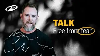 Talk | Free from Fear | Travis Hearn | ICF Zurich