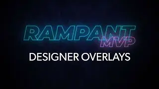 Designer Overlays - Rampant MVP Episode #5