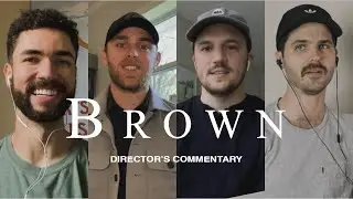 Directors Commentary | Brown Estate