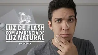 COMO DEIXAR A LUZ DO FLASH PARECIDA COM LUZ NATURAL