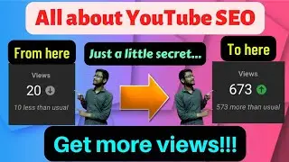 How to Get More Views on YouTube | All about YouTube SEO