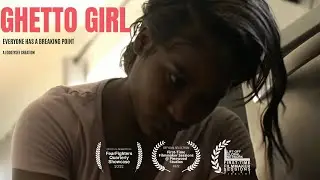 GHETTO GIRL| Official Short Film