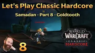 Goldtooth | Ep 8 - Let's Play WoW Classic Hardcore | Samadan