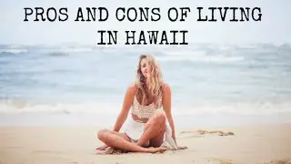 PROS AND CONS OF LIVING IN HAWAII 2016