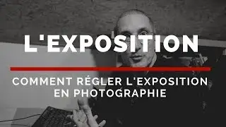 Comment régler l'exposition et maîtriser votre appareil photo - Apprendre la photo