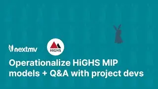 Operationalizing HiGHS-based MIP models and Q&A with project developers