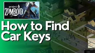 How to Find Car Keys In Project Zomboid