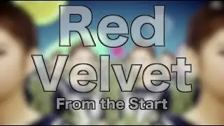 Red Velvet - From the Start (Kpop Evolution Ep