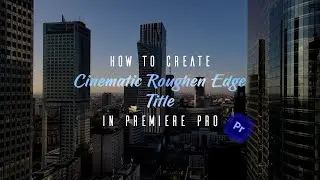 🔴🔵 How to Create Roughen Edge Title in Premiere Pro tutorial 🔴🔵