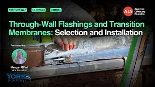 Through-Wall Flashings and Transition Membranes: Selection and Installation [Webinar]