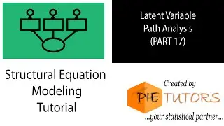 Latent Variable Path Analysis (SEM Tutorial Part 17) | www.pietutors.com