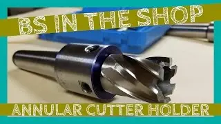How To: Annular Cutter Holder(Caution Subliminal messages ahead)