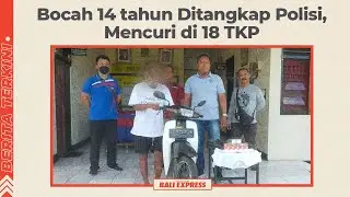 Bocah 14 tahun Ditangkap Polisi, Mencuri di 18 TKP