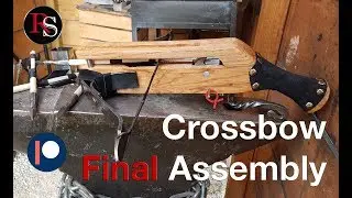 How To Make A Crossbow - Part V - Final Assembly