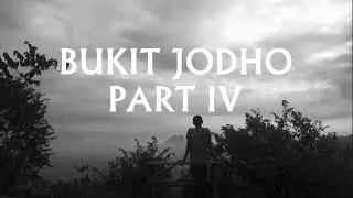TRACK : BUKIT JODHO [ PART IV ]