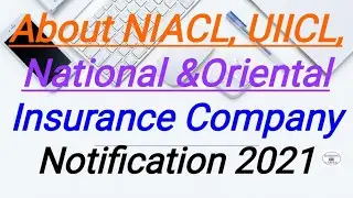 About NIACL,UIICL,National &OrientalInsurance Company Notification 2021