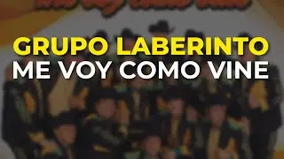Grupo Laberinto - Me Voy Como Vine (Audio Oficial)