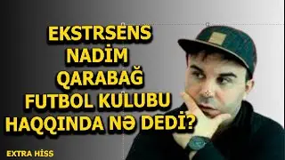 Ekstrasens Nadim Qarabağ Futbol Kulubu haqqında nə dedi?
