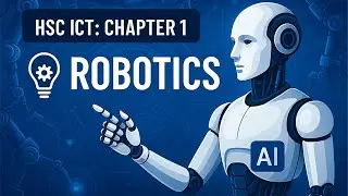 HSC ICT Chapter 1 | Robotics | রোবটিক্স |  Part-4 | Amir Hamza Ismail